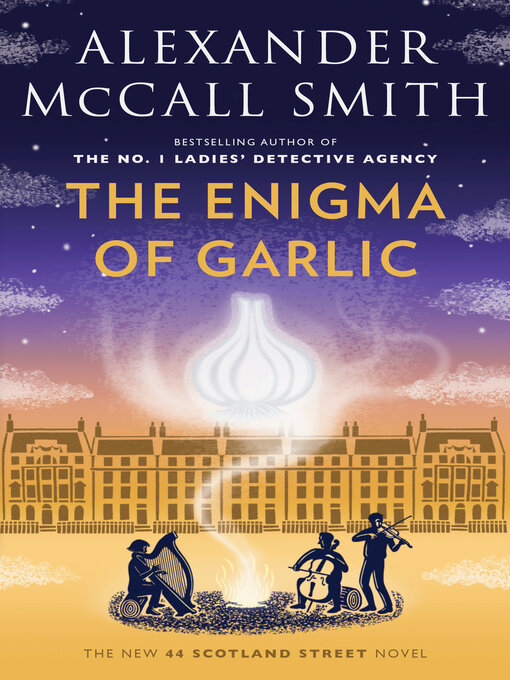Title details for The Enigma of Garlic by Alexander McCall Smith - Available